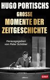 Hugo Portischs große Momente der Zeitgeschichte (eBook, ePUB)