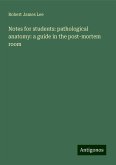 Notes for students: pathological anatomy: a guide in the post-mortem room Notes for students: pathological anatomy: a guide in the post-mortem room