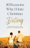 10 Reasons Why I Hate Christian Dating 10 Reasons Why I Hate Christian Dating