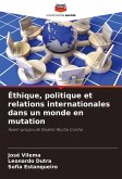 Éthique, politique et relations internationales dans un monde en mutation Éthique, politique et relations internationales dans un monde en mutation
