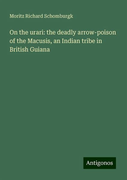 On the urari: the deadly arrow-poison of the Macusis, an Indian tribe in British Guiana