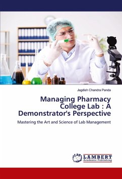 Managing Pharmacy College Lab : A Demonstrator's Perspective Managing Pharmacy College Lab : A Demonstrator's Perspective