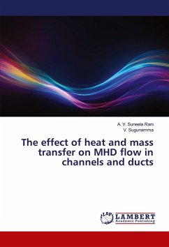 The effect of heat and mass transfer on MHD flow in channels and ducts The effect of heat and mass transfer on MHD flow in channels and ducts