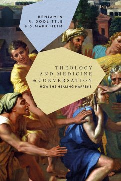 Theology and Medicine in Conversation - Doolittle, MD MDIV Benjamin R.; Heim, S. Mark