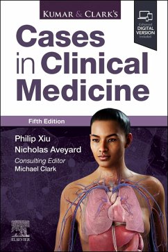 Kumar & Clark's Cases in Clinical Medicine - Xiu, Philip (Honorary Senior Lecturer Leeds University School of Med; Aveyard, Nicholas, BM BCh MA(Oxon) (Anaesthetic Registrar, Royal Dev