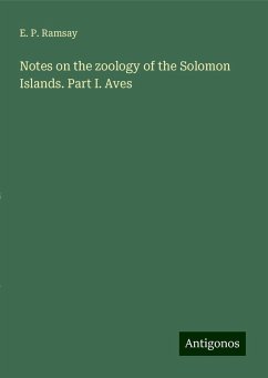 Notes on the zoology of the Solomon Islands. Part I. Aves - Ramsay, E. P.