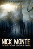 Nick Monte and the Escape From the Realm of Shadows Nick Monte and the Escape From the Realm of Shadows