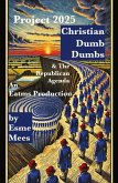 Project 2025, Christian Dumb Dumbs, & The Republican Agenda Project 2025, Christian Dumb Dumbs, & The Republican Agenda