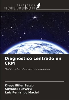 Diagnóstico centrado en CRM - Eifler Bagio, Diego; Fusverki, Silvonei; Maciel, Luiz Fernando