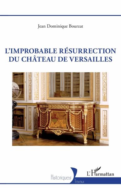 L'improbable résurrection du château de Versailles L'improbable résurrection du château de Versailles