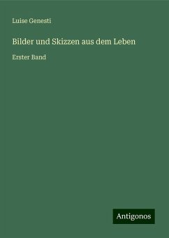 Bilder und Skizzen aus dem Leben - Genesti, Luise