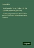 Die Physiologie der Farben für die Zwecke der Kunstgewerbe Die Physiologie der Farben für die Zwecke der Kunstgewerbe