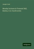 Monday lectures in Tremont Hall, Boston, U.S. Fourth series