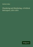 Plundering and Blundering,: A Political Retrospect, 1874-1879