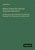 Meister Eckhart der Vater der Deutschen Speculation Meister Eckhart der Vater der Deutschen Speculation