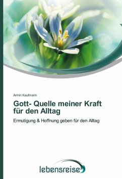 Gott- Quelle meiner Kraft für den Alltag Gott- Quelle meiner Kraft für den Alltag