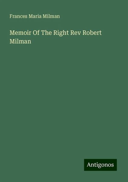 Memoir Of The Right Rev Robert Milman Memoir Of The Right Rev Robert Milman