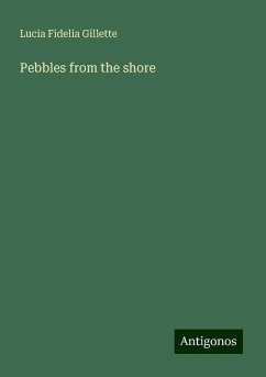 Pebbles from the shore - Gillette, Lucia Fidelia