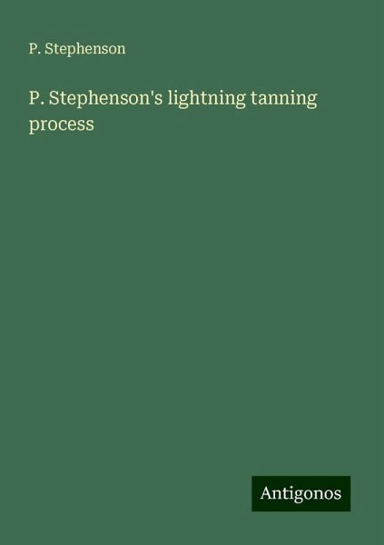 P. Stephenson's lightning tanning process