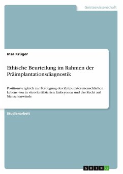Ethische Beurteilung im Rahmen der Präimplantationsdiagnostik Ethische Beurteilung im Rahmen der Präimplantationsdiagnostik