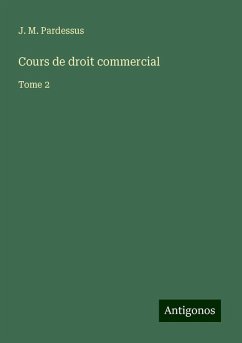 Cours de droit commercial - Pardessus, J. M.