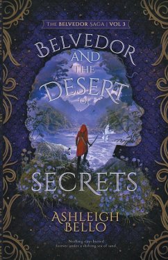 Belvedor and the Desert of Secrets - Bello, Ashleigh