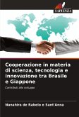 Cooperazione in materia di scienza, tecnologia e innovazione tra Brasile e Giappone Cooperazione in materia di scienza, tecnologia e innovazione tra Brasile e Giappone