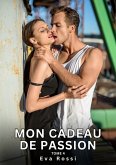 Mon Cadeau de Passion. Tome 4 (eBook, ePUB)