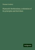 Plymouth-Brethrenism; a refutation of its principles and doctrines Plymouth-Brethrenism; a refutation of its principles and doctrines