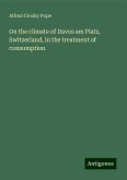 On the climate of Davos am Platz, Switzerland, in the treatment of consumption On the climate of Davos am Platz, Switzerland, in the treatment of consumption