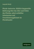 Pferde-instructor. Bildlich dargestellte Belehrung über das Alter und Fehler des Pferdes, nebst enthüllter Geheimnisse und Verschönerungskünste im Pferdehandel Pferde-instructor. Bildlich dargestellte Belehrung über das Alter und Fehler des Pferdes, nebst enthüllter Geheimnisse und Verschönerungskünste im Pferdehandel