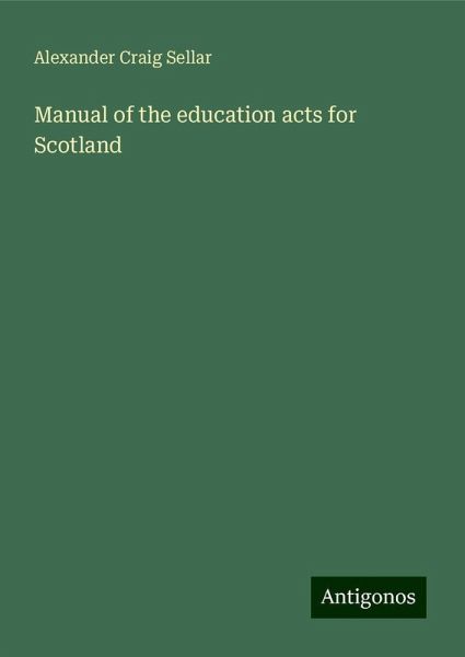 Manual of the education acts for Scotland Manual of the education acts for Scotland