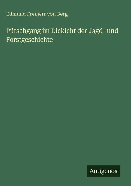 Pürschgang im Dickicht der Jagd- und Forstgeschichte