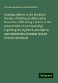 Opening address to the Botanical Society of Edinburgh delivered in November 1878: being a sketch of the present state of our knowledge regarding the digestion, absorption, and assimilation of animal food by Dionaea muscipula Opening address to the Botanical Society of Edinburgh delivered in November 1878: being a sketch of the present state of our knowledge regarding the digestion, absorption, and assimilation of animal food by Dionaea muscipula