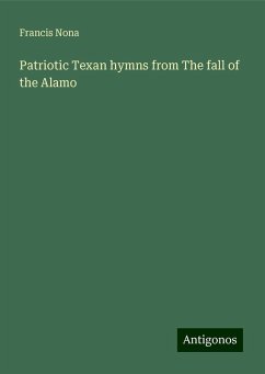 Patriotic Texan hymns from The fall of the Alamo - Nona, Francis