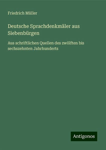 Deutsche Sprachdenkmäler aus Siebenbürgen Deutsche Sprachdenkmäler aus Siebenbürgen