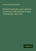 Personal memories, social, political, and literary, with sketches of many noted people, 1803-1843 Personal memories, social, political, and literary, with sketches of many noted people, 1803-1843