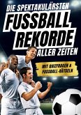 Die spektakulärsten Fussball-Rekorde aller Zeiten Die spektakulärsten Fussball-Rekorde aller Zeiten