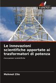 Le innovazioni scientifiche apportate ai trasformatori di potenza