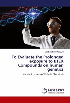 To Evaluate the Prolonged exposure to BTEX Compounds on human genetics To Evaluate the Prolonged exposure to BTEX Compounds on human genetics