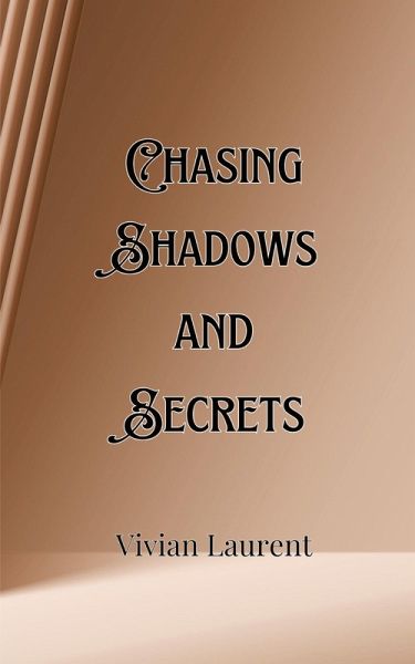 Chasing Shadows and Secrets Chasing Shadows and Secrets