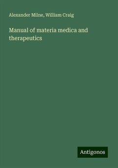 Manual of materia medica and therapeutics - Milne, Alexander; Craig, William