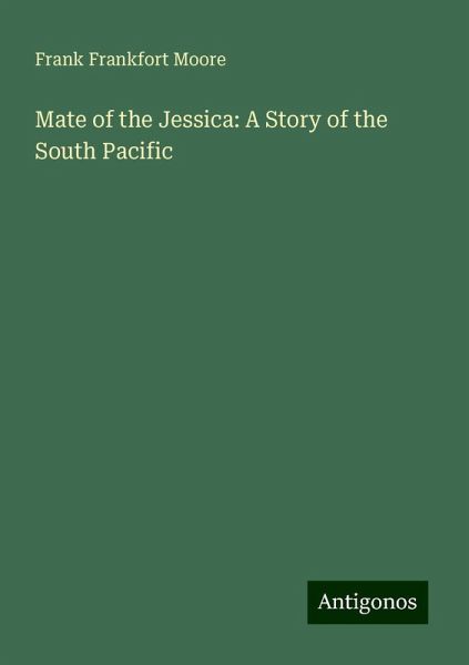 Mate of the Jessica: A Story of the South Pacific Mate of the Jessica: A Story of the South Pacific