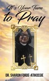 It's Your Turn To Pray It's Your Turn To Pray
