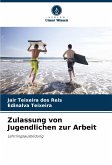 Zulassung von Jugendlichen zur Arbeit Zulassung von Jugendlichen zur Arbeit