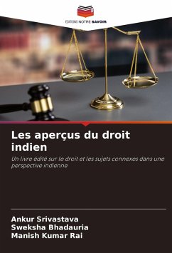 Les aperçus du droit indien - Srivastava, Ankur;BHADAURIA, SWEKSHA;Kumar Rai, Manish