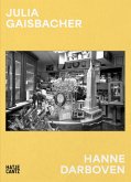 Julia Gaisbacher: Hanne Darboven. Am Burgberg - Fotografischer Bildband über das Künstlerinnenhaus von Hanne Darboven Julia Gaisbacher: Hanne Darboven. Am Burgberg - Fotografischer Bildband über das Künstlerinnenhaus von Hanne Darboven