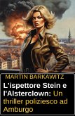 L'ispettore Stein e l'Alsterclown: Un thriller poliziesco ad Amburgo (eBook, ePUB)