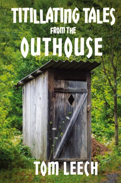 Titillating Tales from the Outhouse Titillating Tales from the Outhouse