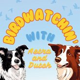 Birdwatchin' with Astra and Dutch Birdwatchin' with Astra and Dutch